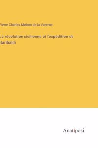 La révolution sicilienne et l'expédition de Garibaldi