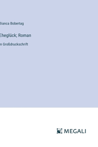 Eheglück; Roman