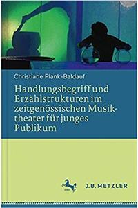 Handlungsbegriff Und Erzählstrukturen Im Zeitgenössischen Musiktheater Für Junges Publikum
