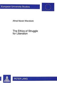 Ethics of Struggle for Liberation