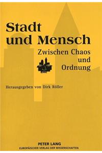 Stadt Und Mensch Zwischen Chaos Und Ordnung