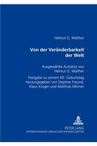 Von Der Veraenderbarkeit Der Welt: Ausgewaehlte Aufsaetze Von Helmut G. Walther- Festgabe Zu Seinem 60. Geburtstag