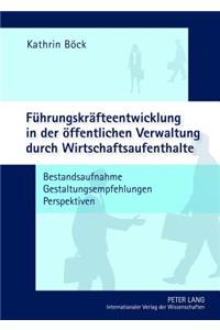 Fuehrungskraefteentwicklung in Der Oeffentlichen Verwaltung Durch Wirtschaftsaufenthalte