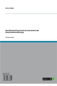 Die Balanced Scorecard ALS Instrument Der Unternehmensfuhrung