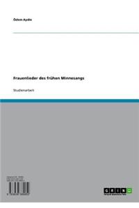 Frauenlieder Des Fruhen Minnesangs