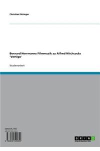 Bernard Herrmanns Filmmusik Zu Alfred Hitchcocks 'Vertigo'