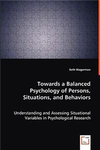 Towards a Balanced Psychology of Persons, Situations, and Behaviors