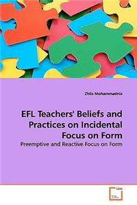 EFL Teachers' Beliefs and Practices on Incidental Focus on Form