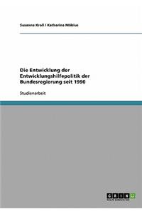 Entwicklung der Entwicklungshilfepolitik der Bundesregierung seit 1990