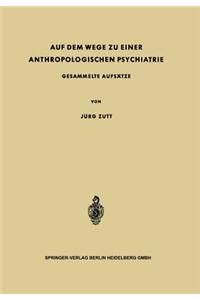 Auf dem Wege zu Einer Anthropologischen Psychiatrie