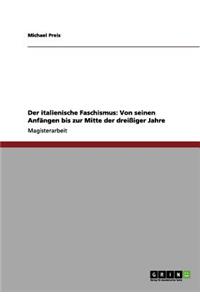 italienische Faschismus: Von seinen Anfängen bis zur Mitte der dreißiger Jahre