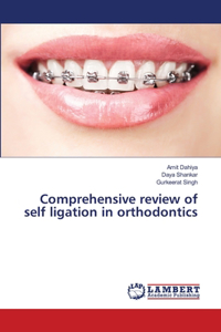 Comprehensive review of self ligation in orthodontics