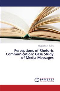 Perceptions of Rhetoric Communication