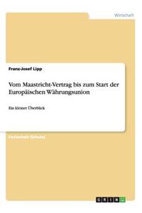 Vom Maastricht-Vertrag bis zum Start der Europäischen Währungsunion