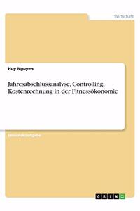 Jahresabschlussanalyse, Controlling, Kostenrechnung in der Fitnessökonomie