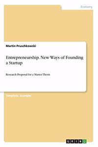 Entrepreneurship. New Ways of Founding a Startup