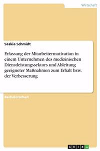 Erfassung der Mitarbeitermotivation in einem Unternehmen des medizinischen Dienstleistungssektors und Ableitung geeigneter Maßnahmen zum Erhalt bzw. der Verbesserung