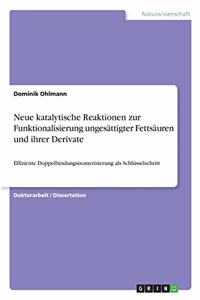 Neue katalytische Reaktionen zur Funktionalisierung ungesättigter Fettsäuren und ihrer Derivate