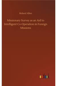 Missionary Survey as an Aid to Intelligent Co-Operation in Foreign Missions
