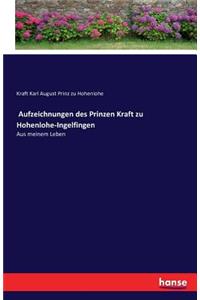 Aufzeichnungen des Prinzen Kraft zu Hohenlohe-Ingelfingen