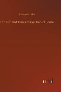 Life and Times of Col. Daniel Boone