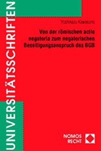 Von Der Romischen Actio Negatoria Zum Negatorischen Beseitigungsanspruch Des BGB
