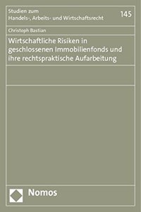 Wirtschaftliche Risiken in Geschlossenen Immobilienfonds Und Ihre Rechtspraktische Aufarbeitung