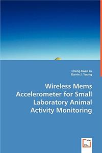 Wireless Mems Accelerometer for Small Laboratory Animal Activity Monitoring