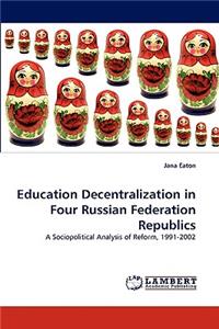 Education Decentralization in Four Russian Federation Republics