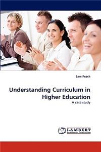 Understanding Curriculum in Higher Education