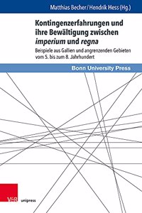 Kontingenzerfahrungen Und Ihre Bewaltigung Zwischen Imperium Und Regna