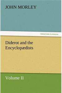 Diderot and the Encyclopædists Volume II.