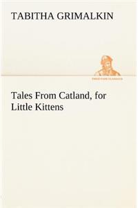 Tales From Catland, for Little Kittens