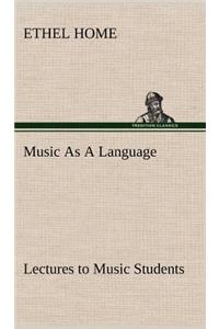 Music As A Language Lectures to Music Students