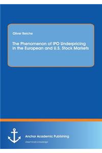 Phenomenon of IPO Underpricing in the European and U.S. Stock Markets