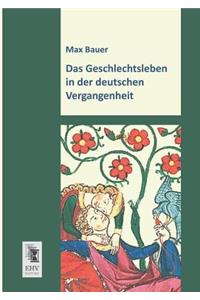 Das Geschlechtsleben in Der Deutschen Vergangenheit