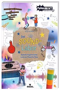 Das Soundlabor. Geniale Experimente rund um Musik & Text.
