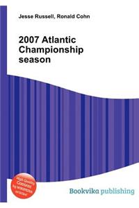 2007 Atlantic Championship Season