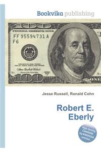 Robert E. Eberly