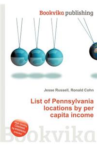 List of Pennsylvania Locations by Per Capita Income