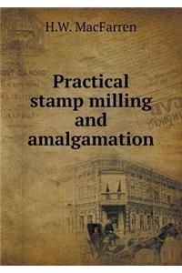 Practical stamp milling and amalgamation