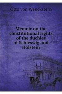 Memoir on the Constitutional Rights of the Duchies of Schleswig and Holstein