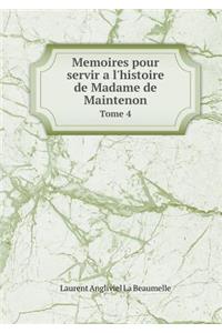Memoires pour servir a l'histoire de Madame de Maintenon Tome 4