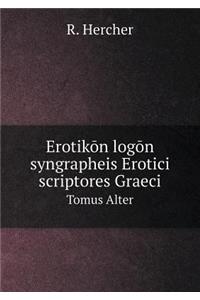 Erotikōn logōn syngrapheis Erotici scriptores Graeci Tomus Alter