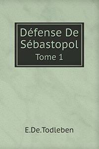 Défense de Sébastopol Tome 1