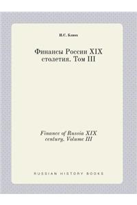 Finance of Russia XIX Century. Volume III