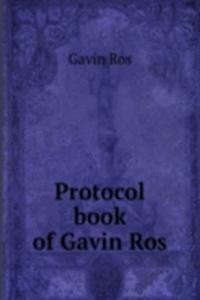 PROTOCOL BOOK OF GAVIN ROS