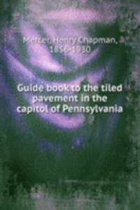 Guide book to the tiled pavement in the capitol of Pennsylvania