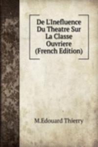 De L'Inefluence Du Theatre Sur La Classe Ouvriere (French Edition)