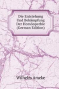 Die Entstehung Und Bekampfung Der Homoopathie (German Edition)
